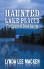 Haunted Lake Placid : The Spirit of Essex County - Book