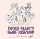 Dead Man's Hand-Kerchief : Dealing with the Goodbye Family - Book