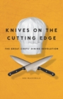Knives on the Cutting Edge : The Great Chefs' Dining Revolution - Book