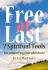 Free At Last: 7 Spiritual Tools for conquering your addictions - eBook