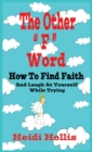 The Other F Word : How to Find Faith and Laugh at Yourself While Trying - Book