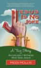 Jesus Is No Joke : A True Story Of An Unlikely Witness Who Saw Jesus - Book