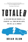 Totaled : The Billion-Dollar Crash of the Startup That Took on Big Auto, Big Oil and the World - Book