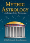 Mythic Astrology : Archetypes in the Horoscope - eBook