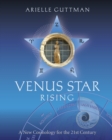 Venus Star Rising : A New Cosmology for the 21st Century - Book