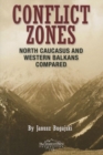 Conflict Zones : North Caucasus and Western Balkans Compared - Book