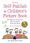 How to Self-Publish a Children's Picture Book 2nd Ed. : The Easy and Inexpensive Way to Create a Book and Ebook: For Non-Designers - Book