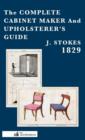 The Complete Cabinet Maker And Upholsterer's Guide - 1829 - Book