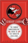 Legendary Learning : The Famous Homeschoolers' Guide to Self-Directed Excellence - Book