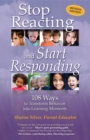 Stop Reacting and Start Responding : 108 Ways to Transform Behavior into Learning Moments - eBook