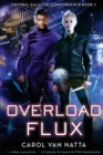 Overload Flux : Central Galactic Concordance Book 1 - Book