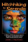 Hitchhiking to Serendip : In Which a British Serviceman Ignores All Advice and Hitchhikes Across 1950's Pre-Revolutionary Africa - Book