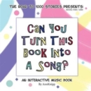 Can You Turn This Book Into a Song? : An Interactive Music Book - Book