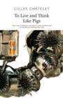 To Live and Think Like Pigs - eBook