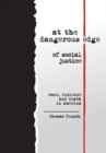 At the Dangerous Edge of Social Justice : Race, Violence and Death in America - Book