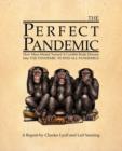 The Perfect Pandemic : How Mass-Denial Turned a Curable Brain Disease Into the Pandemic to End All Pandemics - Book