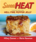 Sweet Heat : Cooking with Jenkins Jellies Hell Fire Pepper Jelly - Book