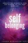 Self Belonging : Embrace the Wisdom of Soul and Science and Live Your Best Life - Book