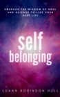 Self Belonging : Embrace the Wisdom of Soul and Science and Live Your Best Life - eBook