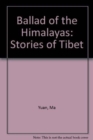 Ballad of the Himalayas : Stories of Tibet - Book