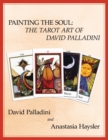 Painting the Soul : The Tarot Art of David Palladini - Book