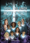 There's No Junior Holy Spirit : A Supernatural Training Manual for Youth - Book