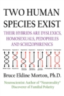 Two Human Species Exist : Their Hybrids Are Dylsexics, Homosexuals, Pedophiles, and Schizophrenics - Book