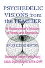 Psychedelic Visions from the Teacher : A Neuroscientist's Initiation to Reality and Spirituality - Book