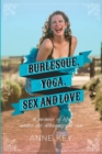 Burlesque, Yoga, Sex and Love : A Memoir of Life Under the Albuquerque Sun - Book