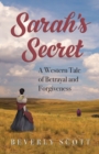 Sarah's Secret : A Western Tale of Betrayal and Forgiveness - Book