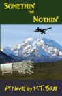 Somethin' for Nothin' : An Action Adventure Thriller in Alaska - Book