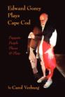 Edward Gorey Plays Cape Cod : Puppets, People, Places, & Plots - Book