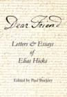 Dear Friend : Letters and Essays of Elias Hicks - Book