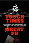 Tough Times, Great PR : Dot Zen 3.0: Building Brands and Publicity for the 21st Century - Book