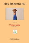 Hey Roberto Hu : Travels in Venezuela and other Stories - Book