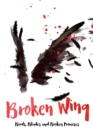 Broken Wing : Birds, Blades and Broken Promises - eBook