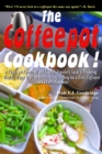 The Coffeepot Cookbook : A Funny, yet Functional and Feasible Traveler's Guide to Preparing Healthy, Happy Meals on the go Using Nothing but a Hotel Coffeepot.... and a Little Ingenuity! - Book