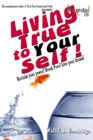 Living True to Your Self : Reclaim your power! Break Free! Live the life of your dreams! - Book
