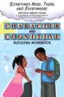 Sometimes Here, There and Everywhere Character and Cognitive Building Workbook - Book