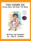 Too Clever III : Curious Mary and Esme the Bunny - Book