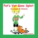Pat's Vat Goes Splat : A Lesson in Honesty - Book