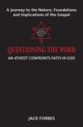 Questioning the Word : An Atheist Confronts Faith in God - Book