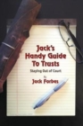 Jack's Handy Guide to Trusts : Staying Out of Court - Book