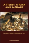 A Ticket, a Pack and a Chart : Episodes from a Borderless Life - Book