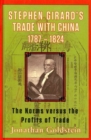 Stephen Girard's Trade with China, 1787-1824 : The Norms Versus the Profits of Trade - Book