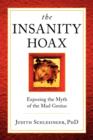 The Insanity Hoax : Exposing the Myth of the Mad Genius - Book