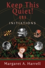 Keep This Quiet! III : Initiations - Book