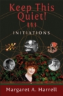 Keep  This Quiet! III : Initiations - eBook