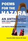 Poems for the Hazara : A Multilingual Poetry Anthology and Collaborative Poem by 125 Poets from 68 Countries - Book