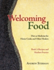 Welcoming Food, Book 2 : Recipes and Kitchen Practice: Diet as Medicine for Home Cooks and Other Healers - Book